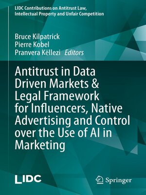 cover image of Antitrust in Data Driven Markets & Legal Framework for Influencers, Native Advertising and Control over the Use of AI in Marketing